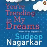 Youre Trending In My Dreams, Sudeep Nagarkar