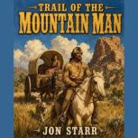 Trail of the Mountain Man, Jon Starr