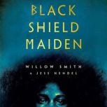 Black Shield Maiden, Willow Smith