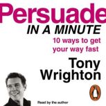 Persuade in a Minute, Tony Wrighton