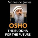 OSHO The Buddha for the Future, Maneesha James
