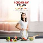 Conquer Fat For Life Plus Cook Book, Dr. J. Gabriella Juris