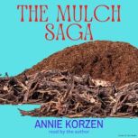 The Mulch Saga, Annie Korzen