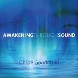 Awakening Through Sound, Chloe Goodchild