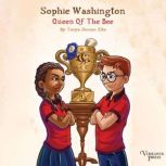 Sophie Washington: Queen of the Bee Sophie Washington, Book One, Tonya Duncan Ellis