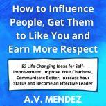 How to Influence People, Get Them to ..., A.V. Mendez