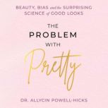 The Problem with Pretty, Allycin PowellHicks