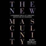 The New Masculinity, Alex Manley