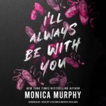 Ill Always Be With You, Monica Murphy