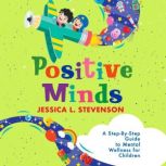 Positive Minds, Jessica L. Stevenson