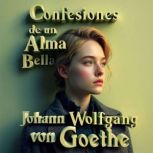 Confesiones de un Alma Bella, Johann Wolfgang Von Goethe