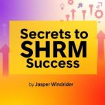 Secrets to SHRM Success  Revolutioni..., Jasper Windrider