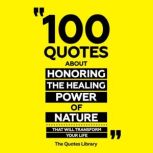 100 Quotes About Honoring The Healing..., The Quotes Library