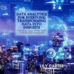 Data Analytics for Everyone Transfor..., Lily Carter