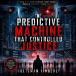 The Predictive Machine That Controlle..., Holtzman Kimberly