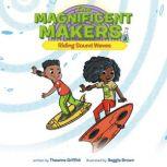 The Magnificent Makers #3: Riding Sound Waves, Theanne Griffith