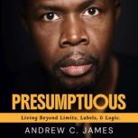 Presumptuous, Andrew C. James