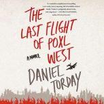 The Last Flight of Poxl West, Daniel Torday