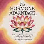 The Hormone Advantage, Live Long and Strong Press