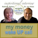 My Money Wake UP Call Inspirational..., Dr. Joe Vitale
