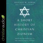 A Short History of Christian Zionism, Donald M. Lewis