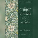 How Christ Came to Church, A. J. Gordon