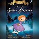 The Case of the Stolen Sixpence The Mysteries of Maisie Hitchins, Holly Webb