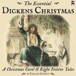 The Essential Dickens Christmas: A Christmas Carol and Eight Festive Tales, Charles Dickens
