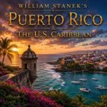 William Staneks Puerto Rico the U...., The Editors of Our American National Parks