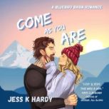 Come As You Are, Jess K. Hardy