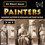 Painters Background and History of Michelangelo and Vincent van Gogh, Kelly Mass