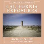 California Exposures Envisioning Myth and History, Jesse Amble White