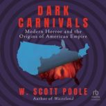 Dark Carnivals, W. Scott Poole