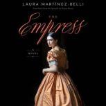 The Empress A Novel, Laura Martinez-Belli