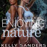 Lesbian Gangbang - Enjoying Nature, Kelly Sanders