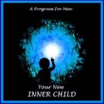 Your New Inner Child For Men, William G. DeFoore