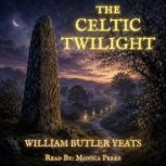 The Celtic Twilight, William Butler Yeats
