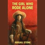 The Girl Who Rode Alone, Abigail Stone