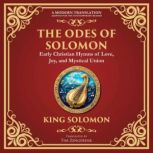 The Odes of Solomon, Attributed to King Solomon Early Christian Hymns