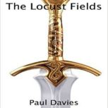 The Locust Fields  Book 1  Aaron, Paul Davies