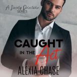Caught in The Act, Alexia Chase