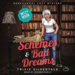 Schemes and Bad Dreams Paranormal Cozy Mystery, Trixie Silvertale