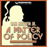 A Matter of Policy, Sam Merwin Jr