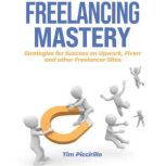 Freelancing Mastery, Tim Piccirillo