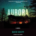 Aurora A Novel, David Koepp
