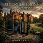 The Red House Mystery, James Harvey