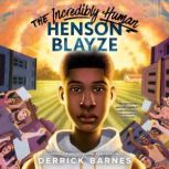 The Incredibly Human Henson Blayze, Derrick Barnes