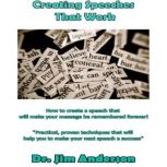 Creating Speeches That Work, Dr. Jim Anderson