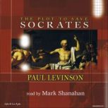 The Plot to Save Socrates, Paul Levinson