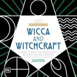 Wicca and Witchcraft Learn to Walk the Magikal Path with the God and Goddess, Denise Zimmerman